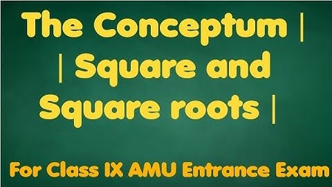 The Conceptum | Class 9 AMU Entrance Exam  | Square and Square roots | Q. 1-15 solution