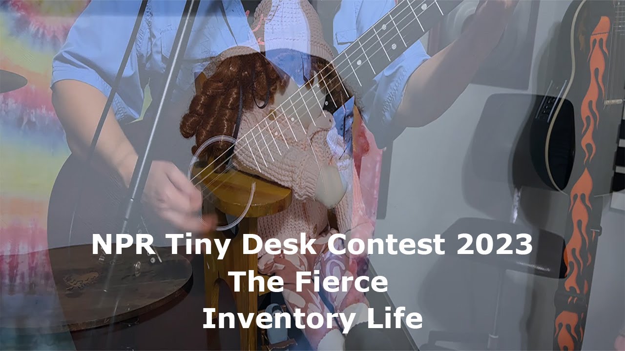 NPR Tiny Desk Contest 2023 - The Fierce - Inventory Life