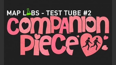 Map Labs – Test Tube #2: Companion Piece (All Entries No Commentary)