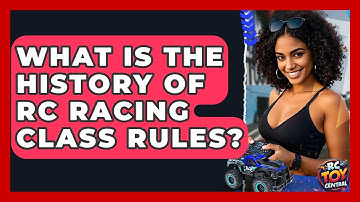 What is the history of RC racing class rules? - RC Toy Central