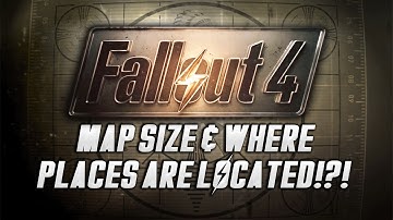 FALLOUT 4 : Map Size & Where Locations are on the Map!!