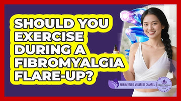 Should You Exercise During A Fibromyalgia Flare-up? - Fibromyalgia Wellness Channel