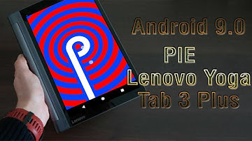 Install Android 9.0 Pie on Lenovo Yoga Tab 3 Plus (LineageOS 16) - How to Guide!
