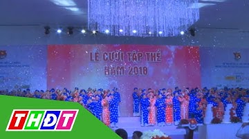 Lễ cưới tập thể cho 100 đôi uyên ương | THDT