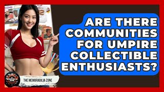 Are There Communities For Umpire Collectible Enthusiasts - The Memorabilia Zone