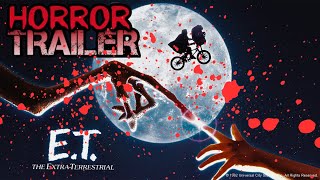 E.T. | Recut as a HORROR TRAILER