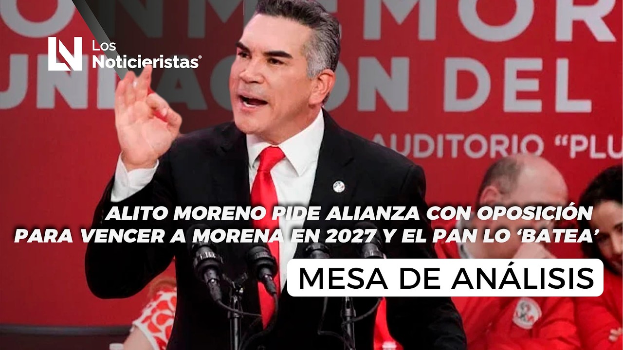 Alito Moreno pide alianza con oposición para vencer a Morena en 2027 y el PAN lo ‘batea’