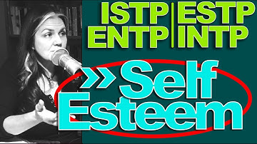 INTP - ENTP - ISTP - ESTP Personality Types & Self-Esteem | PersonalityHacker.com