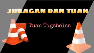 JURAGAN DAN TUAN - Tuan Tigabelas (Lirik)