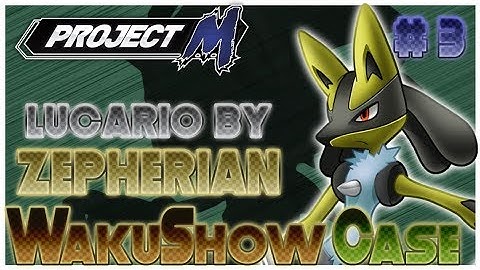 Project M WakuShow Case ♯3 : Lucario By Zepherian