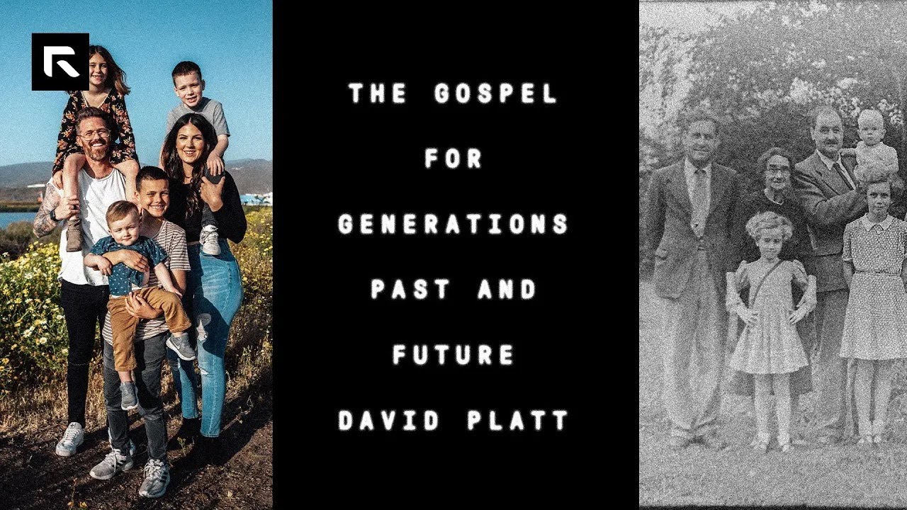 The Gospel for Generations Past and Future David Platt YouTube
