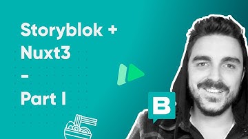 Storyblok + Nuxt3  -  The Basics Part  I