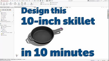 Design a 10-inch Cast Iron Skillet - SOLIDWORKS Tutorial