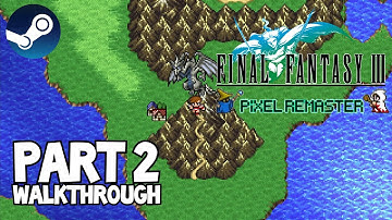 [Walkthrough Part 2] Final Fantasy 3: The Ultimate 2D Pixel Remaster (Steam) No Commentary
