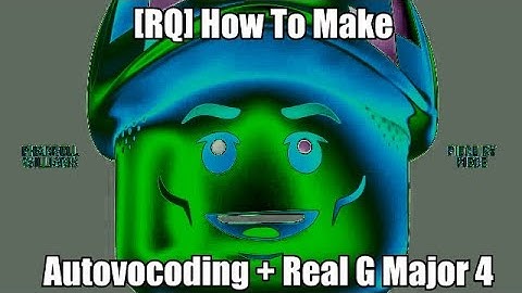 [RQ] How To Make Autovocoding + Real G Major 4