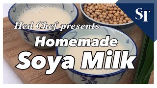 Homemade Soya Milk recipe | Hed Chef | The Straits Times