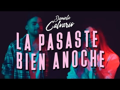 Daniela Calvario Ft. Alejandro Bueno - La Pasaste Bien Anoche