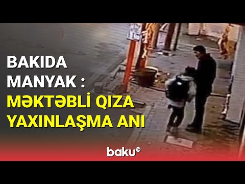 Məktəbli qızı qaçırmaq istəyən manyak kameralara düşdü - BAKU TV