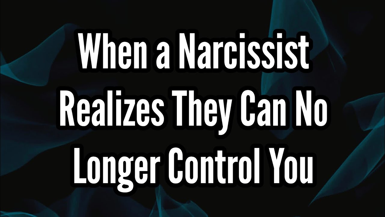 When a Narcissist Realizes They Can No Longer Control You - YouTube