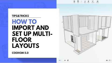 How to Import and Set Up Multi-Floor Layouts in Coohom
