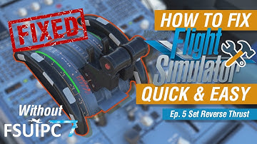 [TUTORIAL] How to set REVERSE THRUST in MS Flight Simulator 2020 Quick & Easy Ep. 5 | No FSUIPC7