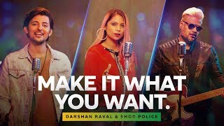 Make It What You Want | Theme Song | Darshan Raval | Shor Police | Subway India chords