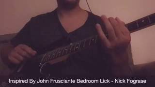 John Frusciante bedroom lick guitar jam inspired by (Nick Fograse)