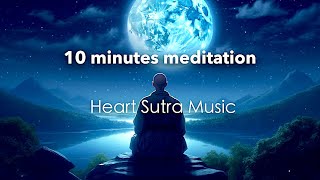 "10 Minutes meditation” - Relaxing Music of Heart Sutra - Japanese Zen Music - /Healing/Relax/