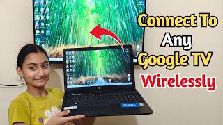 How to Connect & Cast Laptop Screen to Google TV 🔥 | Easy Wireless Method