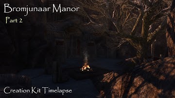 Bromjunaar Manor | Part II | Creation Kit Timelapse