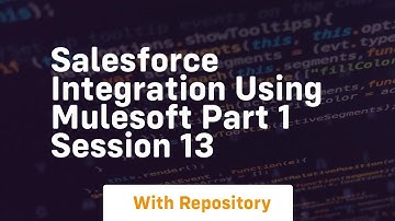 salesforce integration using mulesoft part 1 session 13