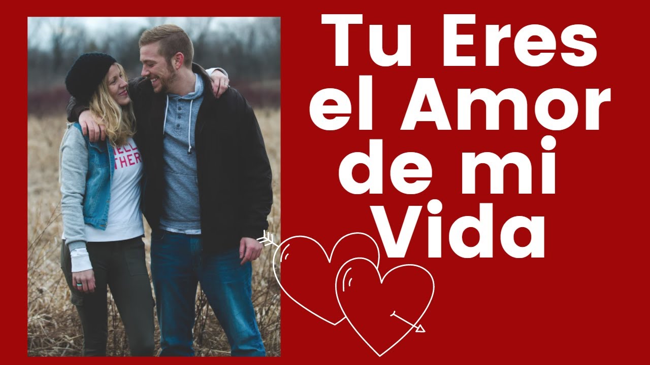 TU ERES EL AMOR DE MI VIDA ️ ️🥰😍 - YouTube