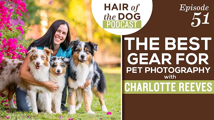 The Best Gear for Pet Photography with Charlotte R...