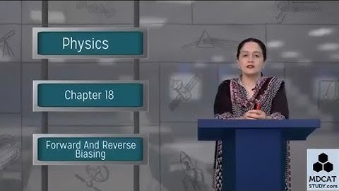 PGC || 2nd year || PHYSICS || Chp 18 || LECTURE # FORWARD & REVERSE BIASING