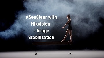 #SeeClear with Hikvision - Image Stabilization