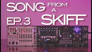 SONG FROM A SKIFF EP.3 - Feat. Intellijel Metropolis