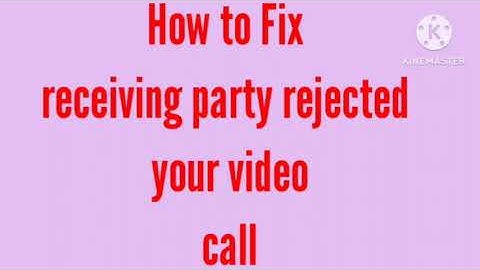 Fix Receiving Party Rejected Your Video Call Problem Solve | Receiving Party Rejected Your Video