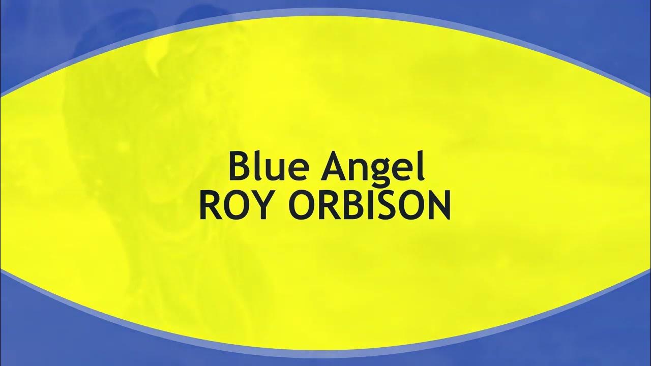 Blue Angel ROY ORBISON (with lyrics) Blue Angel ROY ORBISON (with lyrics)