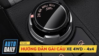 Hướng dẫn sử dụng xe hai cầu (4WD - 4x4): Các chế độ cần biết - How to use 4 Wheel Drive