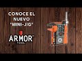 CONOCE EL NUEVO &quot;MINI-JIG&quot; DE ARMOR TOOL