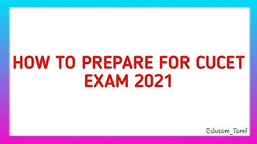 How To Prepare For CUCET Examination 2021 | CUCET Latest Updates 2021 | Edusam Tamil