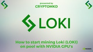How to start mining Loki (LOKI) on pool with NVIDIA GPU's