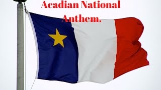 Acadian National Anthem