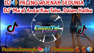 DJ Ma'af Andai Kau Tahu Dalam Hatiku🎶 | Tarikk siss💃💃🍉🍉