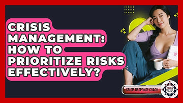 Crisis Management: How To Prioritize Risks Effectively? - Crisis Response Coach