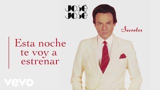 Video thumbnail of "José José - Esta Noche Te Voy a Estrenar (Cover Audio)"