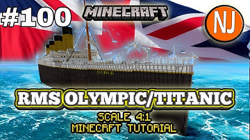 RMS Olympic/Titanic - 4:1 Scale - Minecraft Tutorial. PART ONE-HUNDRED ⛏️⚓ 💯