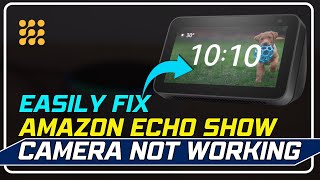 How to Fix Amazon Echo Show Camera Not Working! | Echo Show Camera Not Turning On (Easy Guide)! Net Worth