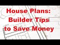 House plans builder tips to save money