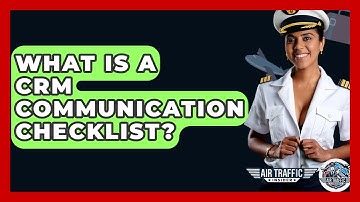 What Is A CRM Communication Checklist? - Air Traffic Insider